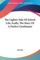 The Lighter Side Of School Life; Scally, The Story Of A Perfect Gentleman