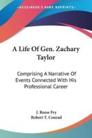 A Life Of Gen. Zachary Taylor