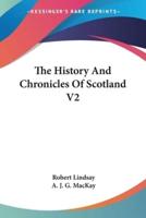 The History And Chronicles Of Scotland V2