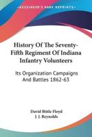 History Of The Seventy-Fifth Regiment Of Indiana Infantry Volunteers