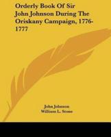 Orderly Book Of Sir John Johnson During The Oriskany Campaign, 1776-1777