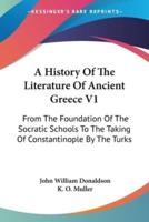 A History Of The Literature Of Ancient Greece V1