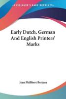 Early Dutch, German And English Printers' Marks