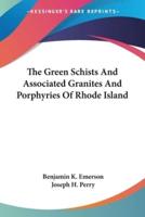 The Green Schists And Associated Granites And Porphyries Of Rhode Island
