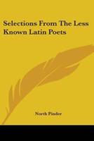 Selections From The Less Known Latin Poets