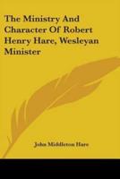The Ministry And Character Of Robert Henry Hare, Wesleyan Minister