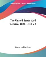 The United States And Mexico, 1821-1848 V2