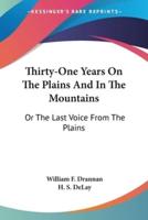 Thirty-One Years On The Plains And In The Mountains
