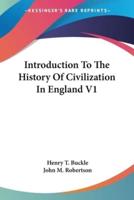Introduction To The History Of Civilization In England V1