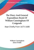 The Diary And General Expenditure Book Of William Cunningham Of Craigends