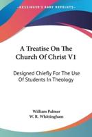 A Treatise On The Church Of Christ V1