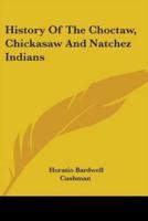 History Of The Choctaw, Chickasaw And Natchez Indians