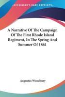 A Narrative Of The Campaign Of The First Rhode Island Regiment, In The Spring And Summer Of 1861