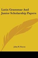 Latin Grammar And Junior Scholarship Papers