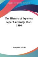 The History of Japanese Paper Currency, 1868-1890