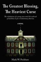 The Greatest Blessing, the Heaviest Curse: The Tribulations of a Young Man Amid the Outbreak of Hostilities in Pre-Revolutionary America
