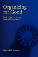 Organizing for Good: What It Takes to Achieve Sustainable Excellence