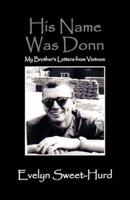 His Name Was Donn: My Brother's Letters from Vietnam