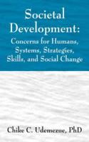 Societal Development: Concerns for Humans, Systems, Strategies, Skills, and Social Change