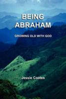 Being Abraham: Growing Old with God