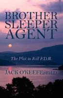 Brother Sleeper Agent: The Plot to Kill F.D.R.