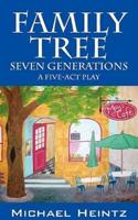 Family Tree:  Seven Generations - A Five-Act Play