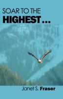 Soar to the Highest . . .