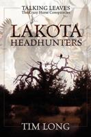 Lakota Headhunters: Talking Leaves: The Crazy Horse Conspiracies
