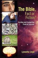 The Bible, Fact or Fiction?