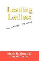 Leading Ladies:  How to Manage Like a Star