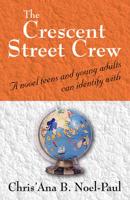 The Crescent Street Crew:  A novel teens and young adults can identify with