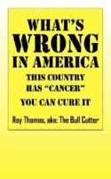 What's WRONG in America:  This country has "cancer" You can cure it