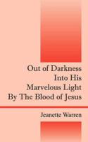 Out of Darkness Into His Marvelous Light by the Blood of Jesus