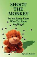 Shoot the Monkey: Do You Really Know What You Know You Know?