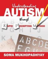 Understanding Autism Through Rapid Prompting Method / [Soma Mukhopadhyay] ; HALO