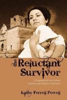 The Reluctant Survivor: A Biographical Novel about Susanna and Almeron Dickinson