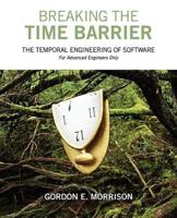 Breaking the Time Barrier: The Temporal Engineering of Software-For Advanced Engineers Only