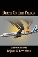 Death of the Falcon:  (Based on a True Story)
