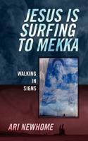 Jesus Is Surfing to Mekka: Walking in Signs