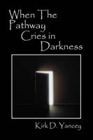 When the Pathway Cries in Darkness