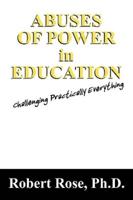Abuses of Power in Education: Challenging Practically Everything