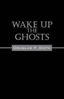 Wake Up the Ghosts