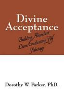 Divine Acceptance: Building Abundant Lives/Eradicating Self Sabotage