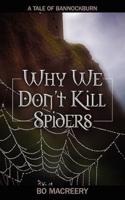 Why We Don't Kill Spiders: A Tale of Bannockburn