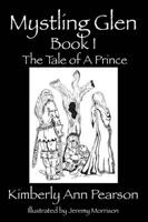 Mystling Glen Book I:  The Tale of A Prince