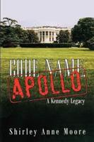 Code Name Apollo: A Kennedy Legacy