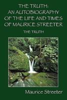 The Truth: An Autobiography of the Life and Times of Maurice Streeter