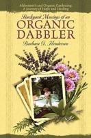 Backyard Musings of An Organic Dabbler:  Alzheimer's and Organic Gardening: A Journey of Hope and Healing