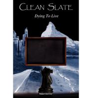 Clean Slate: Dying to Live