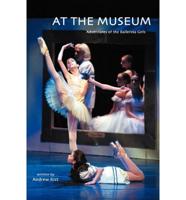 At the Museum: Adventures of the Ballerina Girls